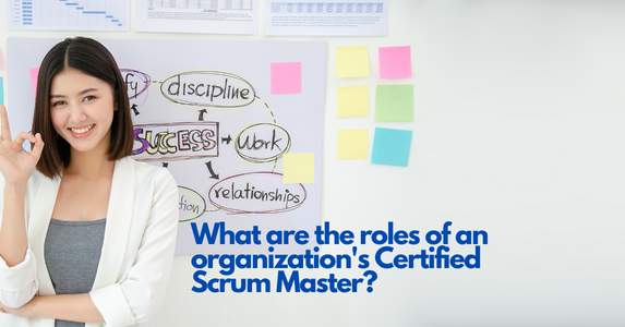 What are the roles of an organization's Certified Scrum Master?