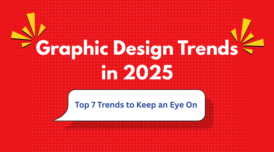 Graphic Design Trends in 2025: Top 7 Trends to Keep an Eye On